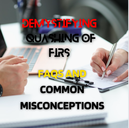 Demystifying Quashing of FIRs FAQs and Common Misconceptions